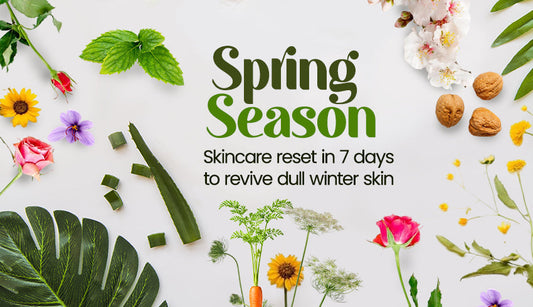 Spring season skincare reset in 7 days to revive dull winter skin