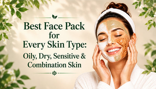 Best Face Pack for Every Skin Type: Oily, Dry, Sensitive & Combination Skin