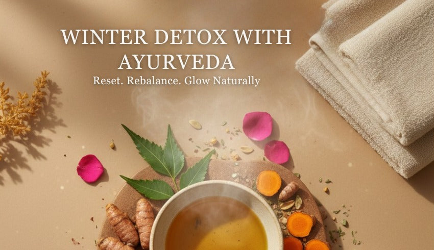 Winter Detox with Ayurveda: How to Reset Your Skin after the Festive Season