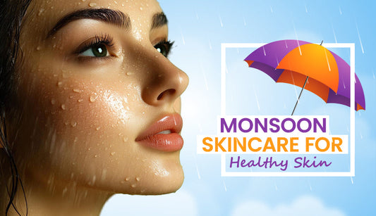 Monsoon Skincare for Healthy Skin